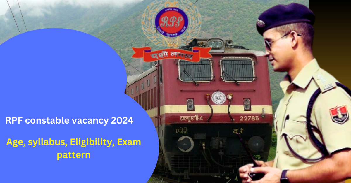 RPF constable vacancy 2024 !RPF constable Age, syllabus, Eligibility Exam