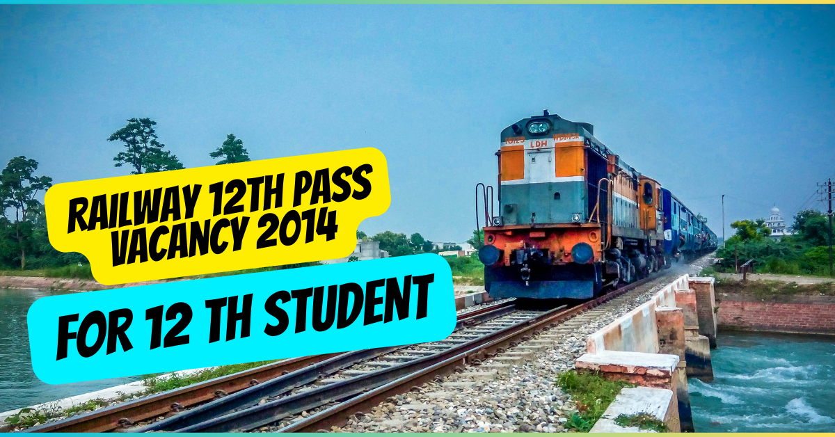 Railway 12th pass vacancy 2014